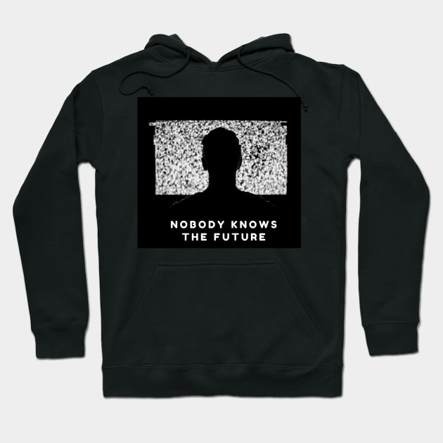 Nobody knows the future Hoodie by iconking